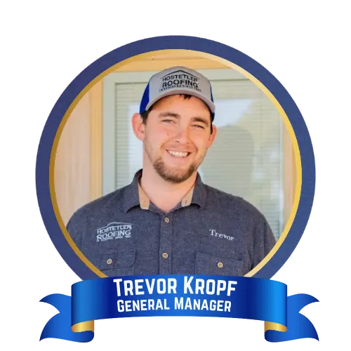 Trevor Kropf - Hostetler Roofing General Manager Trevor Kropf - Hostetler Roofing General Manager