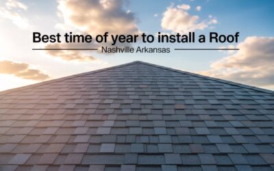 Best Time of Year to Install a Roof in Nashville, Arkansas